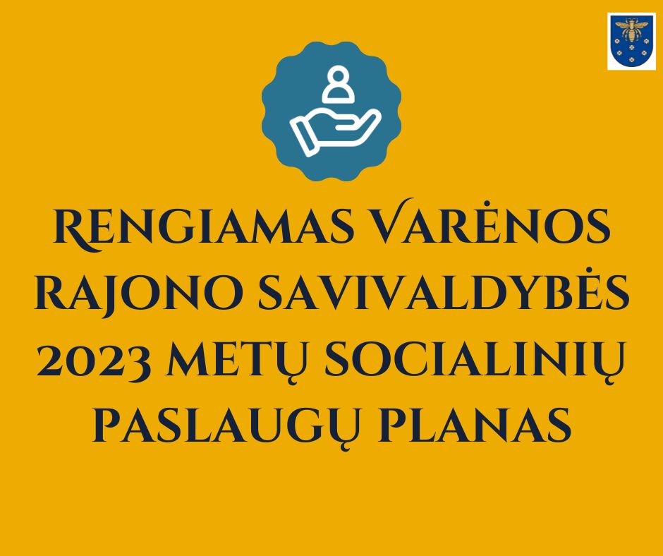 Rengiamas Varėnos Rajono Savivaldybės 2023 Metų Socialinių Paslaugų Planas
