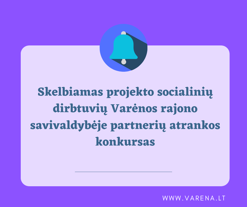 Skelbiamas Projekto Socialinių Dirbtuvių Varėnos Rajono Savivaldybėje Partnerių Atrankos Konkursas