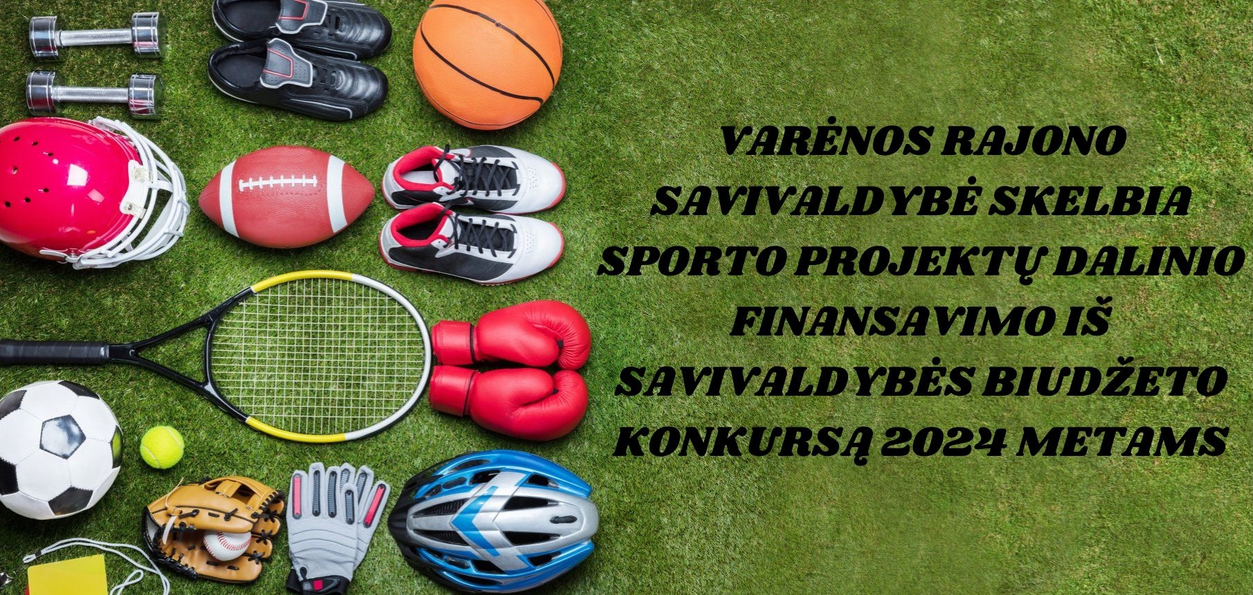 VARĖNOS RAJONO SAVIVALDYBĖ SKELBIA SPORTO PROJEKTŲ DALINIO FINANSAVIMO IŠ SAVIVALDYBĖS BIUDŽETO KONKURSĄ 2024 METAMS