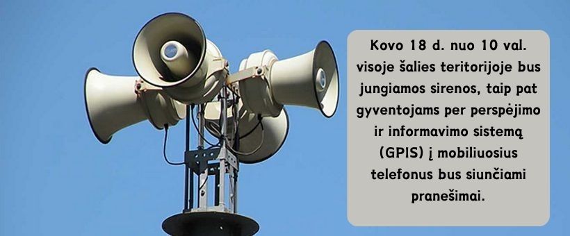 Kovo 18 D. Nuo 10 Val. Visoje &scaron;alies Teritorijoje Bus Jungiamos Sirenos Taip Pat Gyventojams Per Perspėjimo Ir Informavimo Sistemą GPIS į Mobiliuosius Telefonus Bus Siunčiami Prane&scaron;imai.