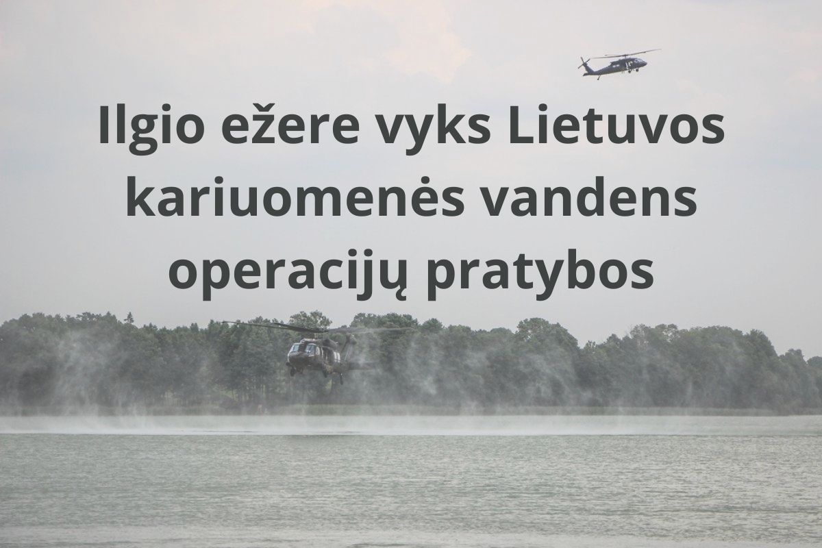Ilgio Ežere Vyks Lietuvos Kariuomenės Vandens Operacijų Pratybos.